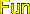 Fun